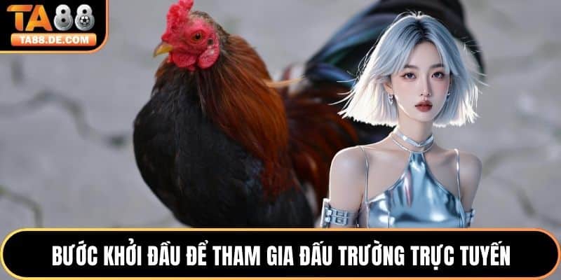 Bước khởi đầu để tham gia đấu trường trực tuyến