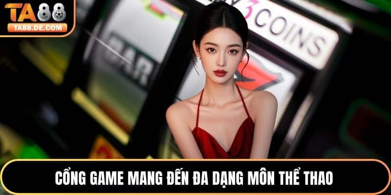 Cổng game mang đến đa dạng môn thể thao 