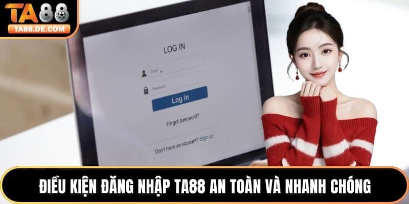 Điều kiện đăng nhập TA88 an toàn và nhanh chóng