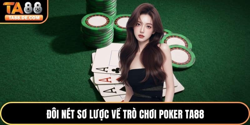 Đôi nét sơ lược về trò chơi Poker TA88