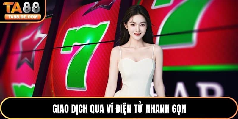 Giao dịch qua ví điện tử nhanh gọn