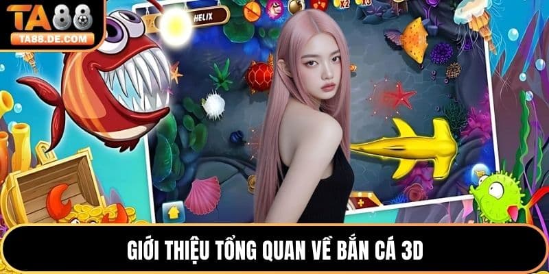 Giới thiệu tổng quan về bắn cá 3D
