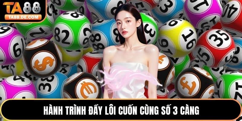 Hành trình đầy lôi cuốn cùng số 3 càng