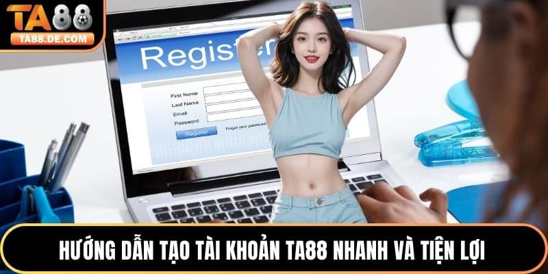 Hướng dẫn tạo tài khoản TA88 nhanh và tiện lợi 