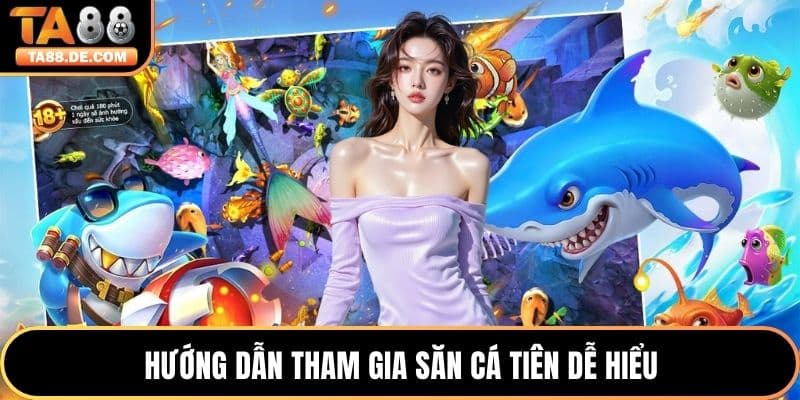 Hướng dẫn tham gia Săn Cá Tiên dễ hiểu