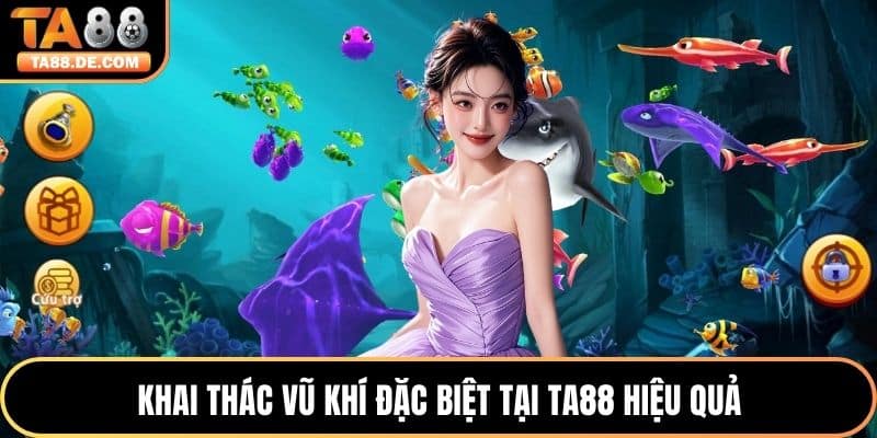 Khai thác vũ khí đặc biệt tại TA88 hiệu quả