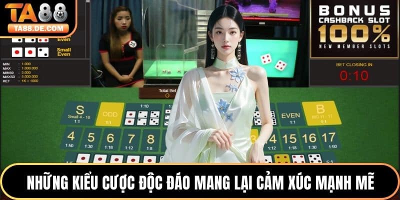 Những kiểu cược độc đáo mang lại cảm xúc mạnh mẽ
