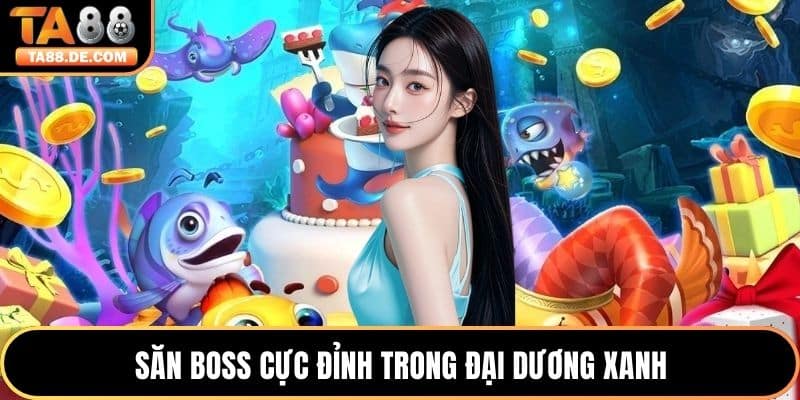 Săn boss cực đỉnh trong đại dương xanh