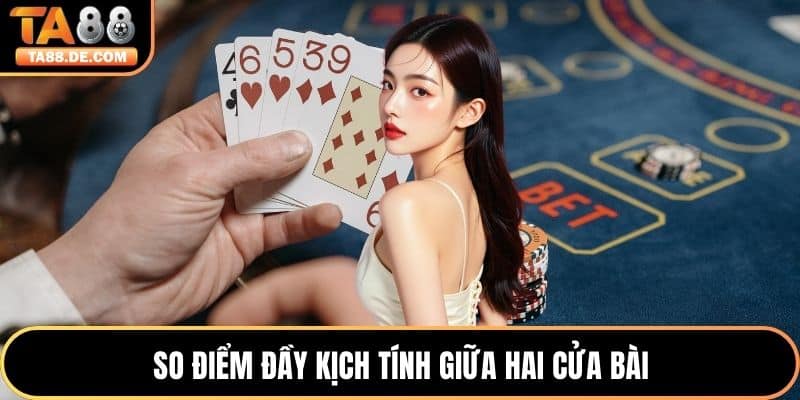 So điểm đầy kịch tính giữa hai cửa bài