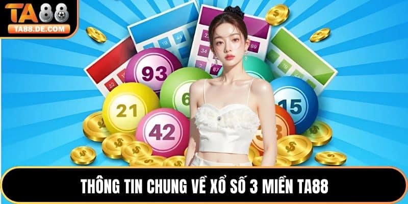 Thông tin chung về xổ số 3 miền TA88