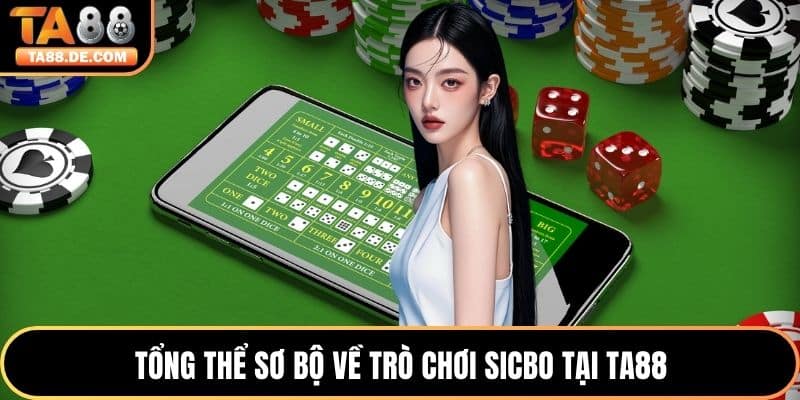 Tổng thể sơ bộ về trò chơi Sicbo tại TA88